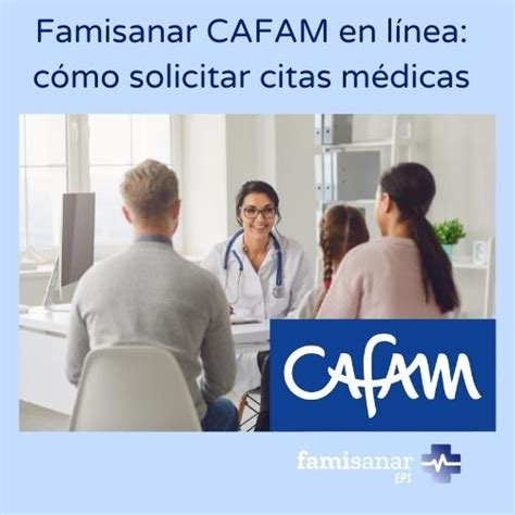 numero para citas famisanar cafam|Canales virtuales para citas médicas y más